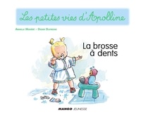 Armelle Modéré et Didier Dufresne - Apolline - La brosse à dents - Les petites vies d'Apolline.