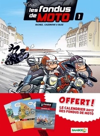  Bloz et Christophe Cazenove - Les fondus de moto  : Pack Tome 1 et calendrier 2017.