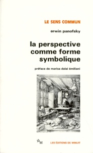 Erwin Panofsky - La Perspective comme forme symbolique - Et autres essais.