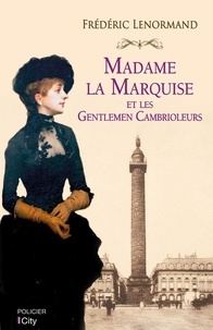 Frédéric Lenormand - Madame la marquise et les gentlemen cambrioleurs.