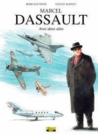Romuald Pistis et Stefan Agosto - Marcel Dassault - Avec deux ailes.