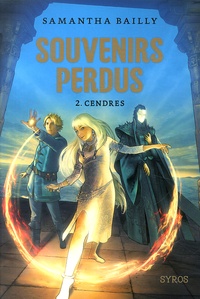 Samantha Bailly - Souvenirs perdus Tome 2 : Cendres.