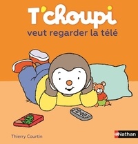 Thierry Courtin - T'choupi veut regarder la télé.