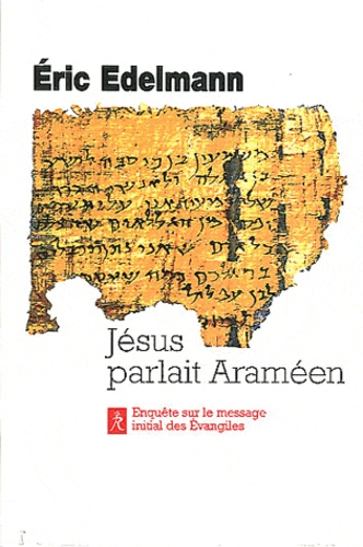 Jésus parlait araméen : A la recherche de l'enseignement originel.