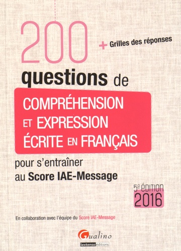 200 questions de compréhension et expression écrite en français...Score IAE-Message 2016
