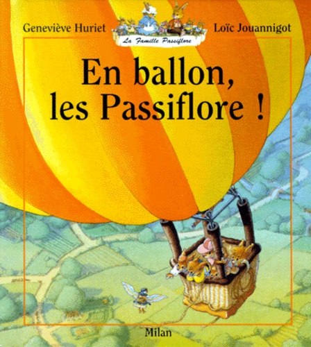 Loïc Jouannigot et Geneviève Huriet - La famille Passiflore : En ballon, les Passiflore !.