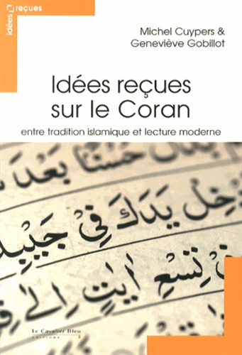 Idées reçues sur le Coran : Entre tradition islamique et lecture moderne.