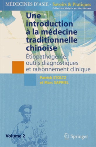 Une introduction à la médecine traditionnelle chinoise Tome 2 Etiopathogénie, outils diagnostiques.....