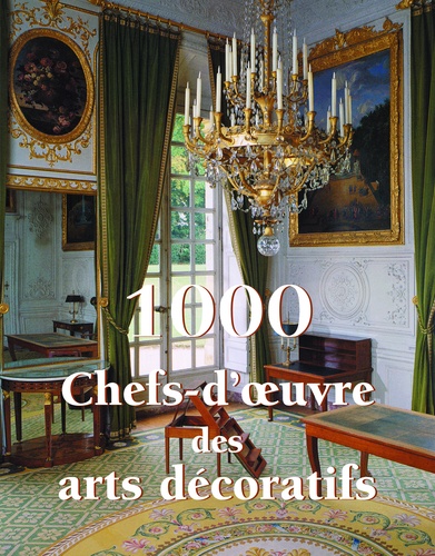 1000 chefs-d'oeuvre des arts décoratifs.