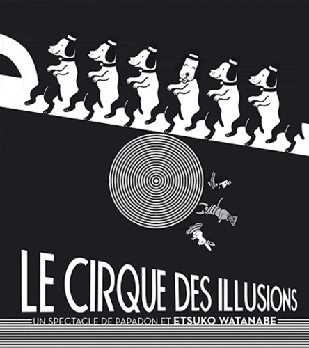 Le cirque des illusions. Un spectacle de papadon