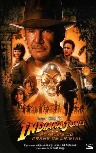Indiana Jones et le Royaume du Crâne de Cristal De James Rollins