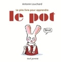 Le pire livre pour apprendre le pot. de Antonin Louchard