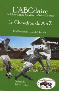 Paul Bonnetain et Claude Chevally - L'ABCdaire de l'ASSE - Le Chaudron de A à Z.