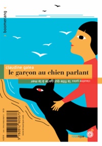 Claudine Galéa - Le garçon au chien parlant / La fille qui parle à la mer.