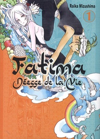 Raika Mizushima - Fatima, déesse de la vie Tome 1 : .